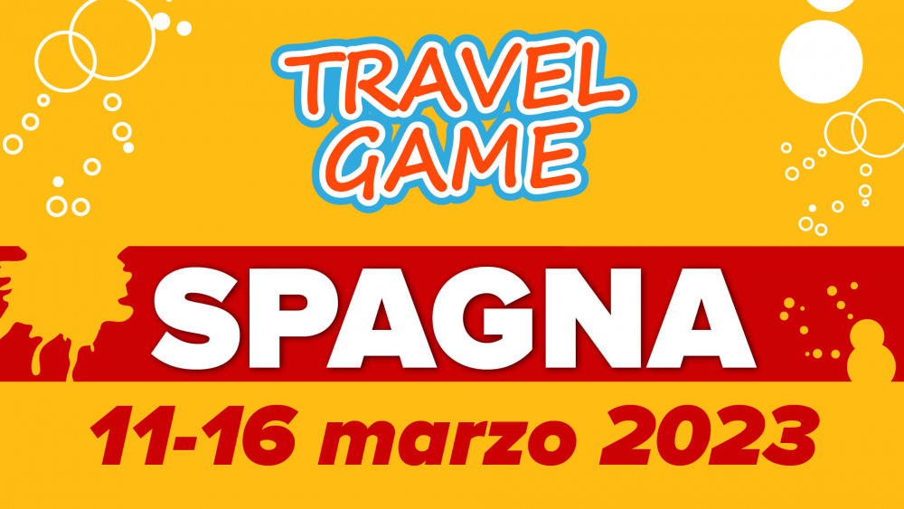 Travel Game Spagna 11-16 MARZO 2023